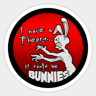 I have a theory; it could be bunnies. Sticker